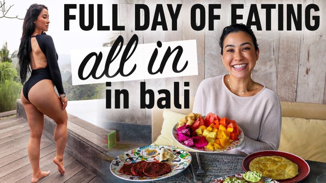 Full Day of Eating “All In” (What I Ate In Bali) Full Day of Eating “All In” (What I Ate In Bali)