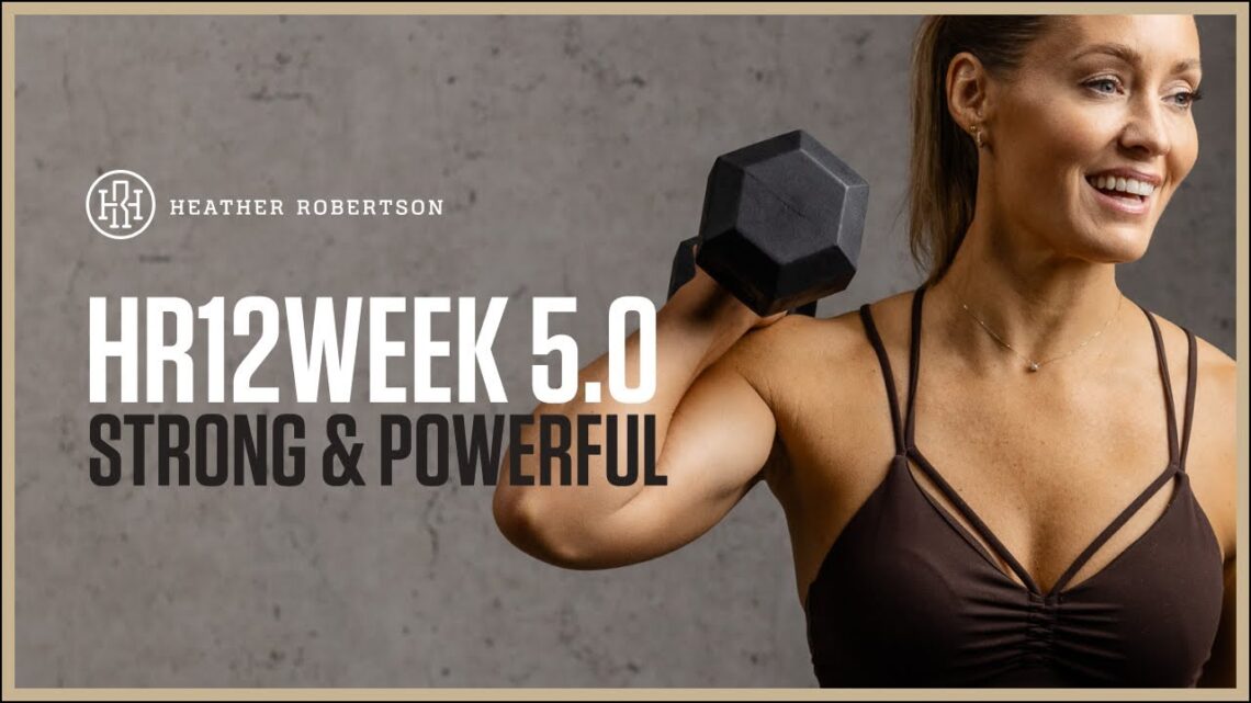 HR12WEEK 5.0 // Heather Robertson’s Free 12 Week Workout Program