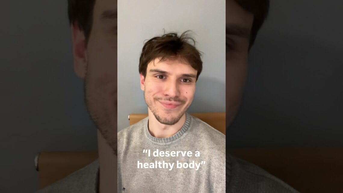 “I deserve a healthy body!”