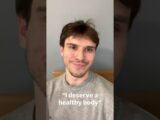 “I deserve a healthy body!”