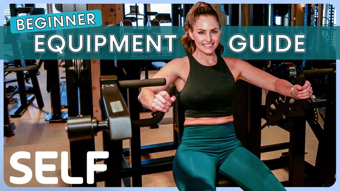 How to Use Basic Gym Equipment (Beginner’s Full Body Workout)  SELF