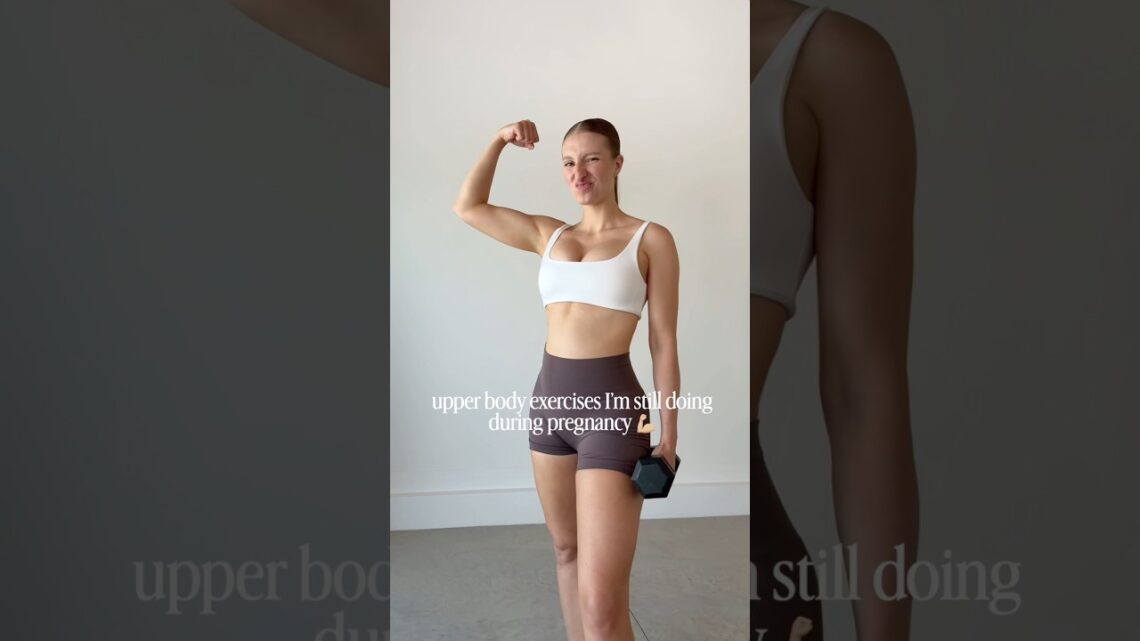 upper body exercises I’m still doing in pregnancy