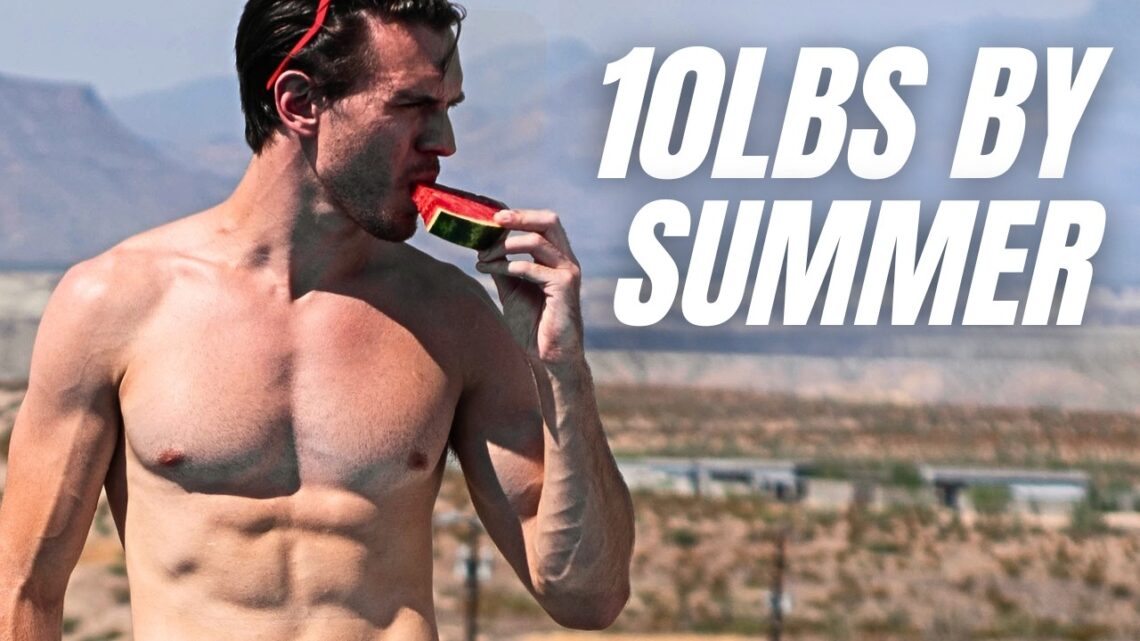 It’s June today. Here’s exactly how I’d lose 10 pounds by summer…